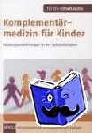 Emde, Birgit, Glöckler, Michaela, Haverland, Daniela, Müller-Frahling, Margit - Komplementärmedizin für Kinder. Für die Kitteltasche - Beratungsempfehlungen für die Selbstmedikation