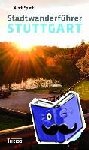 Spieth, Arndt - Stadtwanderführer Stuttgart - Neue Touren von der City ins Grüne