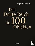 Moorhouse, Roger, Overy, Richard - Das Dritte Reich in 100 Objekten