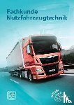 Gscheidle, Rolf, Hohmann, Berthold, Huet, Achim van, Karch, Wolfgang - Fachkunde Nutzfahrzeugtechnik