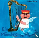 Thoma, Ludwig - Ein Münchner im Himmel