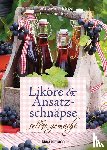 Berger, Franz Severin, Holler, Christiane - Liköre und Ansatzschnäpse selbst gemacht