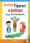 Pautner, Norbert - Lustige Figuren schnitzen aus Balsaholz. 17 einfache Schnitzanleitungen. Für Kinder ab 8 Jahren