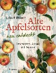 Brandt, Eckart - Alte Apfelsorten neu entdeckt - Eckart Brandts großes Apfelbuch