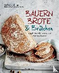 Kellner, Gerhard - Bauernbrote & Brötchen nach traditionellen Rezepturen