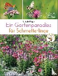 Kopp, Ursula - Ein Gartenparadies für Schmetterlinge. Die schönsten Blumen, Stauden, Kräuter und Sträucher für Falter und ihre Raupen. Artenschutz und Artenvielfalt im eigenen Garten. Natürlich bienenfreundlich.