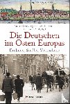 Großbongardt, Annette, Klußmann, Uwe, Pötzl, Norbert F. - Die Deutschen im Osten Europas. Die Geschichte der deutschen Ostgebiete: Ostpreußen, Westpreußen, Schlesien, Baltikum und Sudetenland