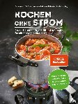  - Kochen ohne Strom - Das Notfallkochbuch - Die 50 besten Rezepte für Alltag, Camping und Notfall