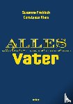 Fröhlich, Susanne, Kleis, Constanze - Alles über meinen Vater