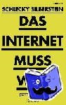 Silberstein, Schlecky - Das Internet muss weg - Eine Abrechnung