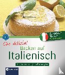Spiti, Anna - Che delizia! - Backen auf Italienisch