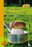 Volk, Renate, Volk, Fridhelm - Pilz in Sicht ... und dann im Topf