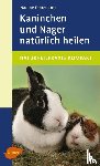 Fahrenkrog, Nadine - Kaninchen und Nager natürlich heilen