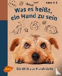 Wild, Karen - Was es heißt, ein Hund zu sein - Die Welt aus Hundesicht