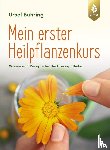Bühring, Ursel - Mein erster Heilpflanzen-Kurs