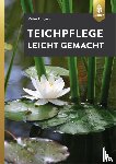 Hagen, Peter - Teichpflege leicht gemacht