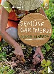 Groult, Jean-Michel - Gemüsegärtnern super einfach