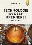Gössinger, Manfred, Albrecht, Werner, Bauer-Christoph, Claudia, Hagmann, Klaus - Technologie der Obstbrennerei