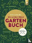 Kawollek, Wolfgang - Das große Ulmer Gartenbuch. Über 600 Seiten geballtes Gartenwissen