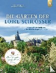 Lenain, Hervé, Nicolaÿ, Barbara de - Die Gärten der Loire-Schlösser