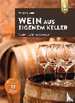 Vogel, Wolfgang - Wein aus eigenem Keller