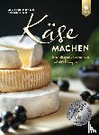 Roth-Marwedel, Sibylle, Schnellbeck, Anja - Käse machen