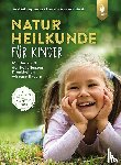 Bühring, Ursel, Ell-Beiser, Helga, Girsch, Michaela - Naturheilkunde für Kinder