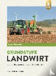 Lochner, Horst, Breker, Johannes, Eff, Karolina - Agrarwirtschaft Grundstufe Landwirt