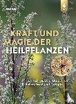 Beiser, Rudi - Kraft und Magie der Heilpflanzen