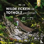 Leblais, Gilles - Wilde Ecken und Totholz im Garten