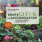 Schillinger, Walburga, Pohse, Charlotte - Ernteglück im Bauerngarten