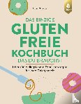 Strange, Laura - Das einzige glutenfreie Kochbuch, das du brauchst