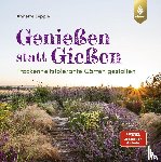 Lepple, Annette - Genießen statt Gießen