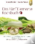 Temelie, Barbara, Trebuth, Beatrice - Das Fünf Elemente Kochbuch