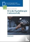 Raile, Paolo, Geißler, Peter - KI in der Psychotherapie(-wissenschaft)