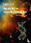 Bruder, Herbert - Was die Welt im Innersten Zusammenhält