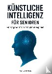 Zimmermann, Mark - Künstliche Intelligenz für Senioren