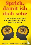 Prinz von Strohm, F. E. Eckard - Sprich, damit ich dich sehe - Die Kunst der bewussten Kommunikation im Alltag, Beruf und Herzen