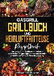Hoffmann, Stefanie - Gasgrill Grillbuch und Heißluftfritteuse Rezeptbuch