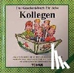 Sommerfeldt, Gert - Das Geschenkbuch für liebe Kollegen!