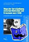 Defrance, Corine - Wege der Verständigung zwischen Deutschen und Franzosen nach 1945 - Zivilgesellschaftliche Annäherungen