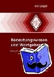 Loppe, Tim - Bedeutungswissen und Wortgebrauch - Entwurf einer Semantik im Anschluss an Wittgenstein und Putnam