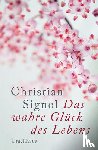 Signol, Christian - Das wahre Glück des Lebens