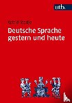 Stedje, Astrid - Deutsche Sprache gestern und heute - Einführung in Sprachgeschichte und Sprachkunde