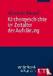Beutel, Albrecht - Kirchengeschichte im Zeitalter der Aufklärung - Ein Kompendium