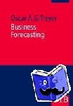 Treyer, Oscar A. G. - Business Forecasting - Anwendungs-orientierte Theorie quantitativer Prognoseverfahren