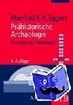 Eggert, Manfred K. H. - Prähistorische Archäologie - Konzepte und Methoden