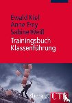 Kiel, Ewald, Frey, Anne, Weiß, Sabine - Trainingsbuch Klassenführung