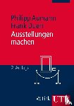 Aumann, Philipp, Duerr, Frank - Ausstellungen machen