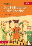 Hilsch, Peter - Das Mittelalter - die Epoche
